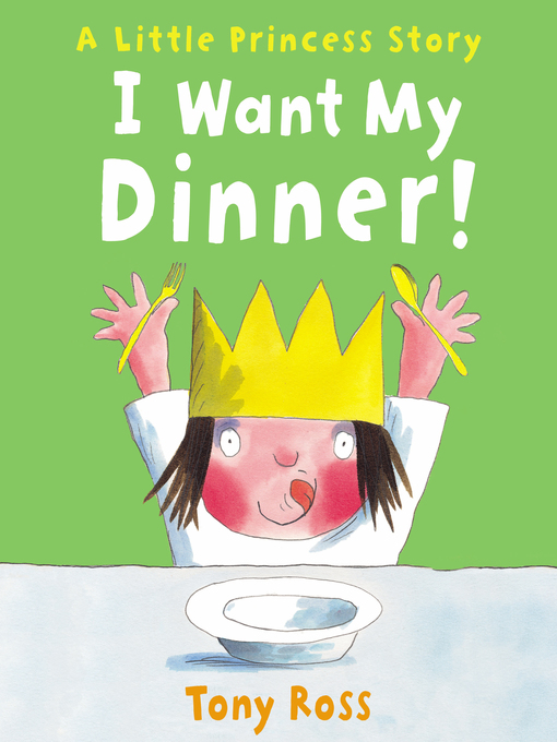 Title details for I Want My Dinner! by Tony Ross - Wait list